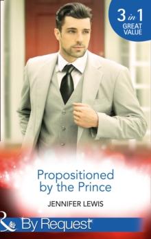 Propositioned By The Prince : The Prince's Pregnant Bride (Royal Rebels) / at His Majesty's Convenience (Royal Rebels) / Claiming His Royal Heir (Royal Rebels)