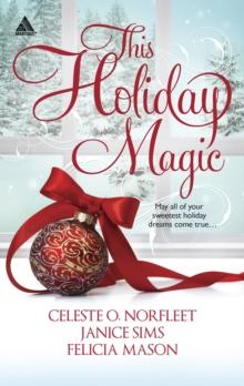 This Holiday Magic : A Gift from the Heart / Mine by Christmas / a Family for Christmas