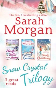 Snow Crystal Trilogy : Sleigh Bells in the Snow / Suddenly Last Summer / Maybe This Christmas