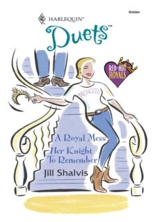 A Royal Mess / Her Knight To Remember : A Royal Mess / Her Knight to Remember