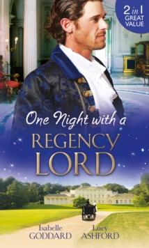 One Night with a Regency Lord : Reprobate Lord, Runaway Lady / the Return of Lord Conistone