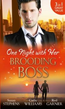 One Night with Her Brooding Boss : Ruthless Boss, Dream Baby / Her Impossible Boss / the Secretarys Bossman Bargain