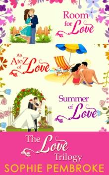 The Love Trilogy : Room for Love / an a to Z of Love / Summer of Love