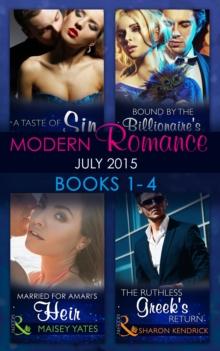 Modern Romance July 2015 Books 1-4 : The Ruthless Greek's Return / Bound by the Billionaire's Baby / Married for Amari's Heir / a Taste of Sin