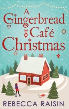 A Gingerbread Cafe Christmas : Christmas at the Gingerbread Cafe / Chocolate Dreams at the Gingerbread Cafe / Christmas Wedding at the Gingerbread Cafe