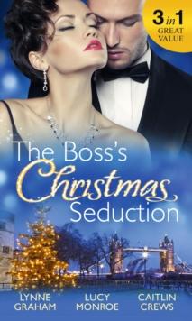 The Boss's Christmas Seduction : Unlocking Her Innocence / Million Dollar Christmas Proposal / Not Just the Boss's Plaything