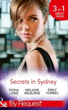 Secrets In Sydney : Sydney Harbour Hospital: Tom's Redemption (Sydney Harbour Hospital) / Sydney Harbour Hospital: Lexi's Secret (Sydney Harbour Hospital) / Sydney Harbour Hospital: Bella's Wishlist (