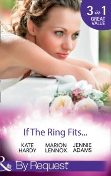 If The Ring Fits : Ballroom to Bride and Groom / a Bride for the Maverick Millionaire / Promoted: Secretary to Bride!