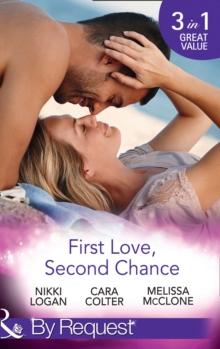 First Love, Second Chance : Friends to Forever / Second Chance with the Rebel / it Started with a Crush