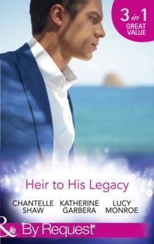 Heir To His Legacy : His Unexpected Legacy / His Instant Heir (Baby Business) / One Night Heir