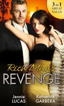 Rich Man's Revenge : Dealing Her Final Card / Seducing His Opposition / a Reputation for Revenge