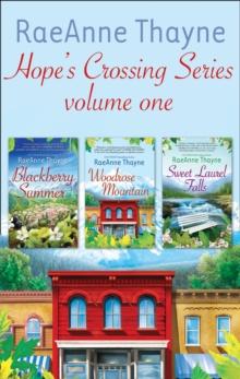 Raeanne Thayne Hope's Crossings Series Volume One : Blackberry Summer (Hope's Crossing) / Woodrose Mountain (Hope's Crossing) / Sweet Laurel Falls (Hope's Crossing)