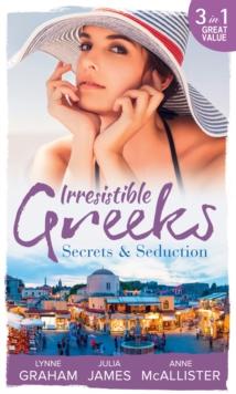 Irresistible Greeks: Secrets and Seduction : The Secrets She Carried / Painted the Other Woman / Breaking the Greek's Rules