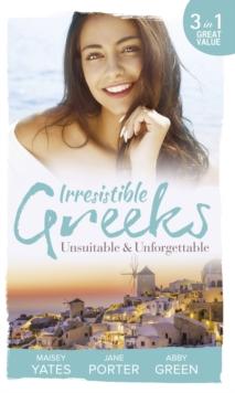 Irresistible Greeks: Unsuitable and Unforgettable : At His Majesty's Request / the Fallen Greek Bride / Forgiven but Not Forgotten?