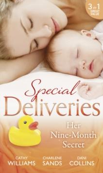 Special Deliveries: Her Nine-Month Secret : The Secret Casella Baby / the Secret Heir of Sunset Ranch / Proof of Their Sin