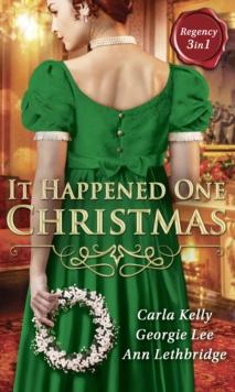 It Happened One Christmas : Christmas Eve Proposal / the Viscount's Christmas Kiss / Wallflower, Widow...Wife!