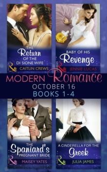 Modern Romance October 2016 Books 1-4 : The Return of the Di Sione Wife / Baby of His Revenge / the Spaniard's Pregnant Bride / a Cinderella for the Greek