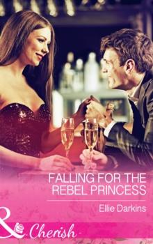 Falling For The Rebel Princess