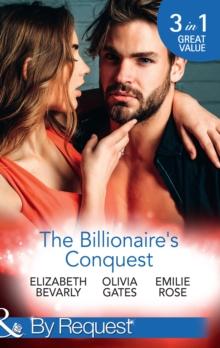 The Billionaire's Conquest : Caught in the Billionaire's Embrace / Billionaire, M.D. / Her Tycoon to Tame