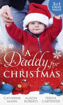 A Daddy For Christmas : Yuletide Baby Surprise / Maybe This Christmas...? / the Sheriff's Doorstep Baby