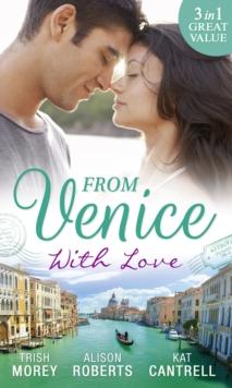 From Venice With Love : Secrets of Castillo Del Arco (Bound by His Ring, Book 1) / from Venice with Love / Pregnant by Morning