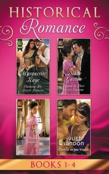 Historical Romance: April Books 1 - 4 : Claiming His Desert Princess / Bound by Their Secret Passion / the Wallflower Duchess / Captive of the Viking