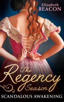 The Regency Season: Scandalous Awakening : The Viscount's Frozen Heart / the Marquis's Awakening