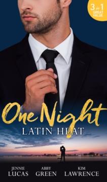 One Night: Latin Heat : Uncovering Her Nine Month Secret / One Night with the Enemy / One Night with Morelli