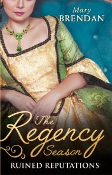 The Regency Season: Ruined Reputations : The Rake's Ruined Lady / Tarnished, Tempted and Tamed