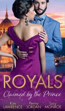 Royals: Claimed By The Prince : The Heartbreaker Prince / Passion and the Prince / Prince of Secrets