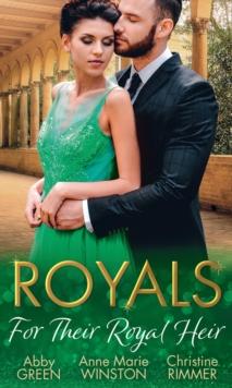 Royals: For Their Royal Heir : An Heir Fit for a King / the Pregnant Princess / the Prince's Secret Baby