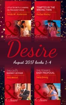 Desire Collection: August 2017 Books 1 - 4 : The CEO's Nanny Affair / Little Secrets: Claiming His Pregnant Bride / Tempted by the Wrong Twin / the Texan's Baby Proposal