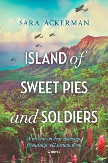 Island Of Sweet Pies And Soldiers : A Powerful Story of Loss and Love