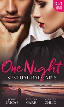 One Night: Sensual Bargains : Nine Months to Redeem Him / a Deal with Benefits / After Hours with Her Ex