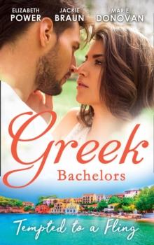 Greek Bachelors: Tempted To A Fling : A Greek Escape / Greek for Beginners / My Sexy Greek Summer