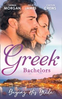 Greek Bachelors: Buying His Bride : Bought: the Greek's Innocent Virgin / His for a Price / Securing the Greek's Legacy