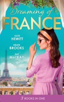 Dreaming Of... France : The Husband She Never Knew / the Parisian Playboy / Reunited...in Paris!