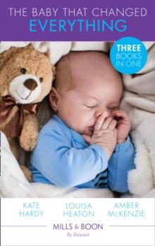 The Baby That Changed Everything : A Baby to Heal Their Hearts / the Baby That Changed Her Life / the Surgeon's Baby Secret