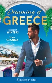 Dreaming Of... Greece : The Millionaire's True Worth / a Wedding for the Greek Tycoon / Her Greek Doctor's Proposal