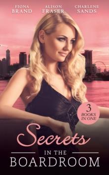 Secrets In The Boardroom : A Perfect Husband / the Boss's Secret Mistress / Between the CEO's Sheets