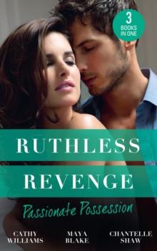 Ruthless Revenge: Passionate Possession : A Virgin for Vasquez / a Marriage Fit for a Sinner / Mistress of His Revenge