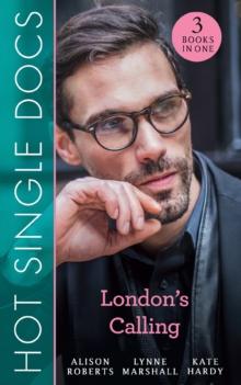 Hot Single Docs: London's Calling : 200 Harley Street: the Proud Italian / 200 Harley Street: American Surgeon in London / 200 Harley Street: the Soldier Prince