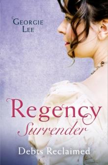 Regency Surrender: Debts Reclaimed : A Debt Paid in Marriage / a Too Convenient Marriage