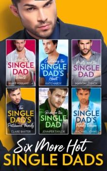 Six More Hot Single Dads! : What the Single Dad Wants / Capturing the Single Dad's Heart / Misty and the Single Dad / the Single Dad's Patchwork Family / Bride for the Single Dad / the Single Dad's F