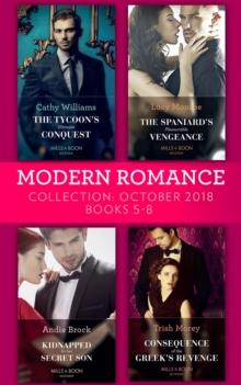 Modern Romance October 2018 Books 5-8 : The Tycoon's Ultimate Conquest / the Spaniard's Pleasurable Vengeance / Kidnapped for Her Secret Son / Consequence of the Greek's Revenge