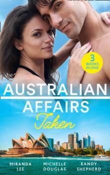 Australian Affairs: Taken : Taken Over by the Billionaire / an Unlikely Bride for the Billionaire / Hired by the Brooding Billionaire