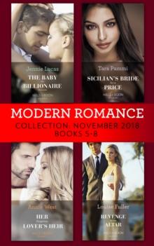 Modern Romance November Books 5-8 : The Baby the Billionaire Demands (Secret Heirs of Billionaires) / Sicilian's Bride for a Price / Her Forgotten Lover's Heir / Revenge at the Altar