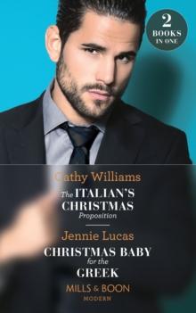 The Italian's Christmas Proposition / Christmas Baby For The Greek : The Italian's Christmas Proposition / Christmas Baby for the Greek