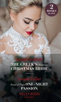 The Greek's Surprise Christmas Bride / Proof Of Their One-Night Passion : The Greek's Surprise Christmas Bride / Proof of Their One-Night Passion