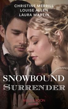 Snowbound Surrender : Their Mistletoe Reunion / Snowed in with the Rake / Christmas with the Major